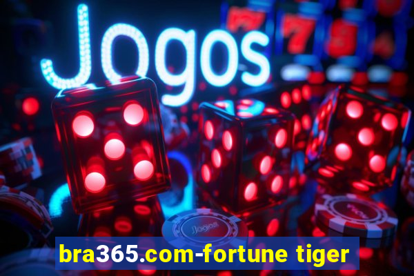 bra365.com-fortune tiger