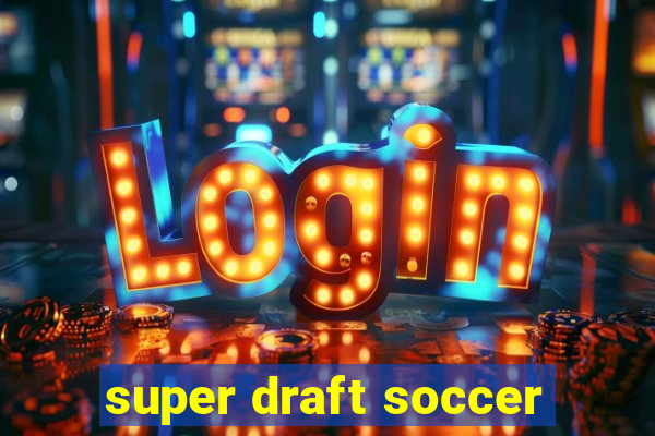 super draft soccer