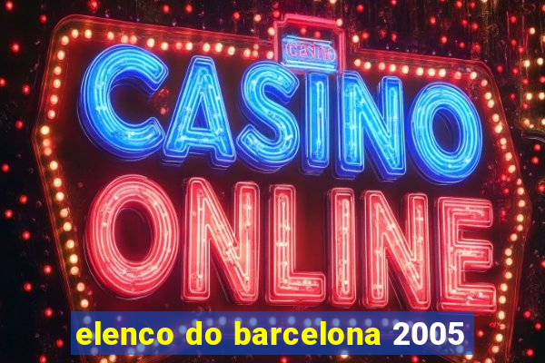 elenco do barcelona 2005