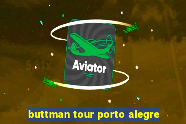 buttman tour porto alegre