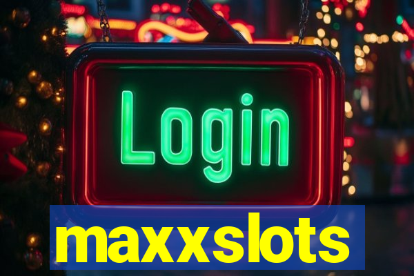 maxxslots