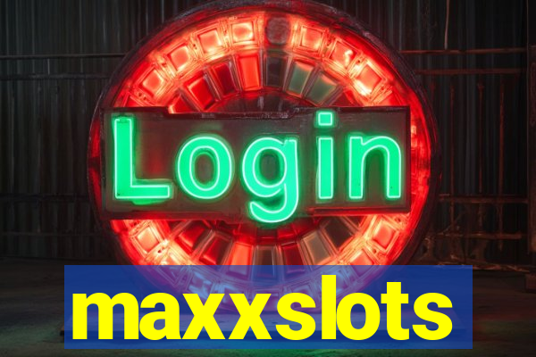 maxxslots