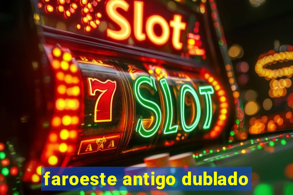 faroeste antigo dublado