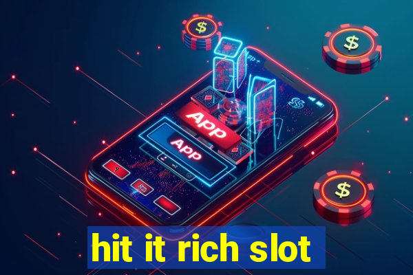 hit it rich slot