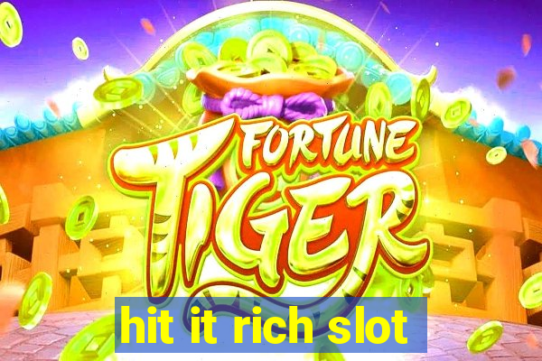 hit it rich slot