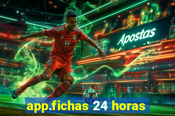 app.fichas 24 horas