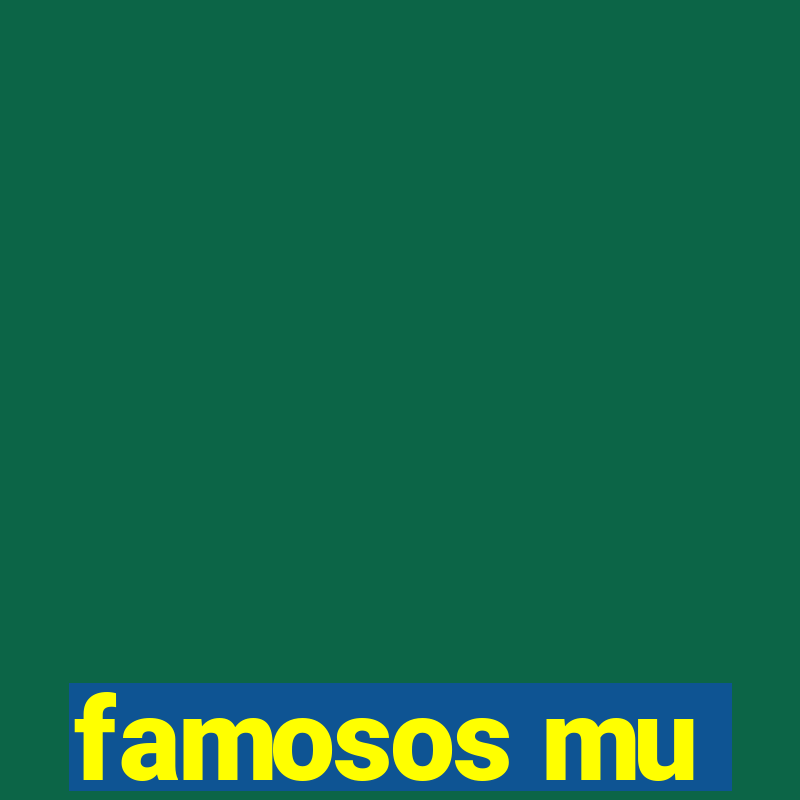 famosos mu