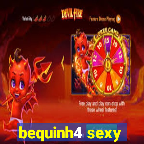 bequinh4 sexy