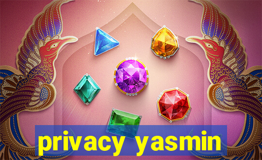 privacy yasmin