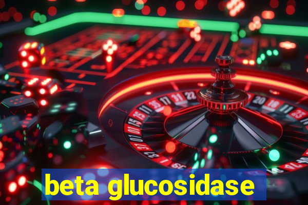 beta glucosidase