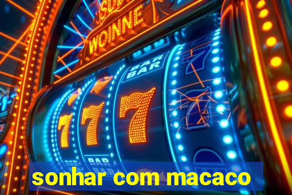 sonhar com macaco