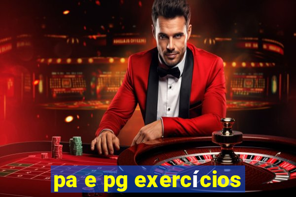 pa e pg exercícios