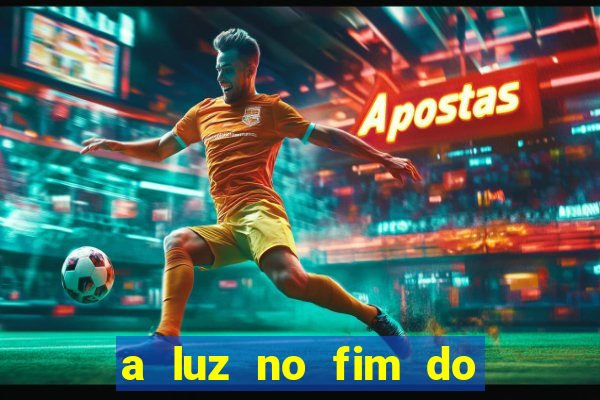 a luz no fim do mundo filme completo dublado