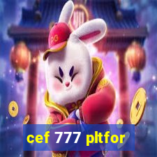 cef 777 pltfor