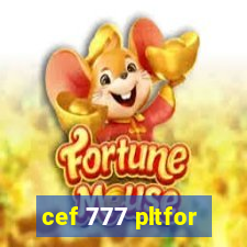 cef 777 pltfor