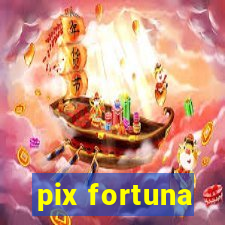 pix fortuna