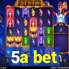 5a bet