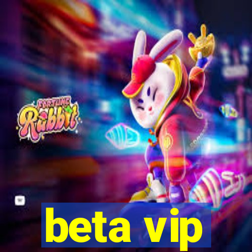 beta vip