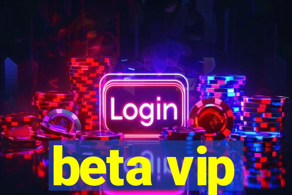 beta vip