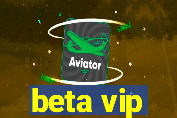 beta vip