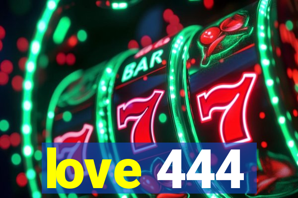 love 444