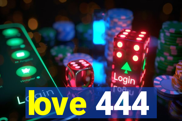 love 444