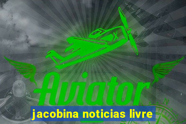 jacobina noticias livre