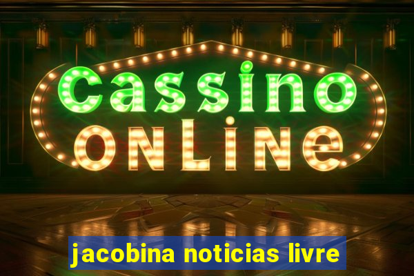 jacobina noticias livre