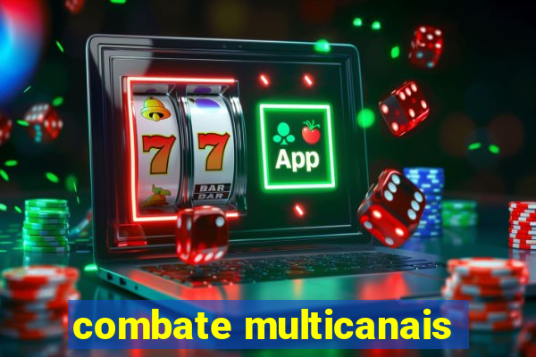 combate multicanais