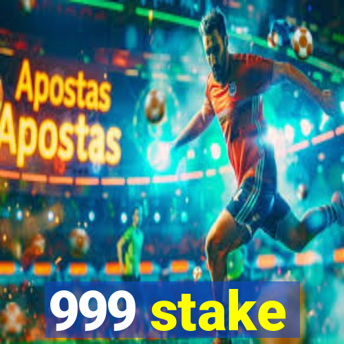 999 stake