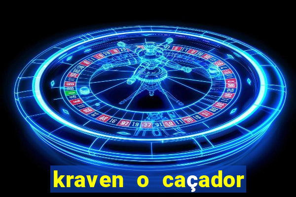 kraven o caçador filme completo dublado pobreflix