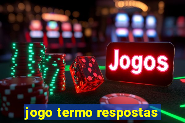 jogo termo respostas