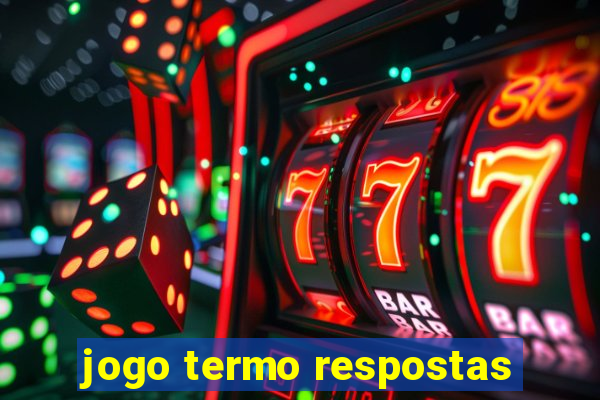 jogo termo respostas