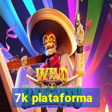 7k plataforma