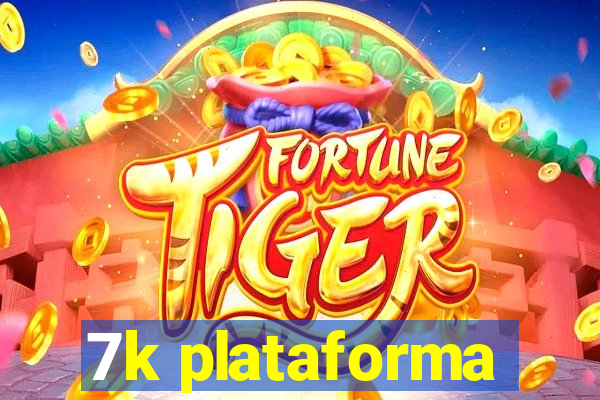 7k plataforma