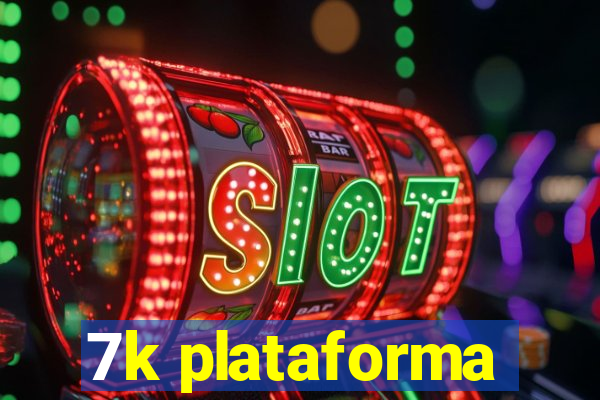 7k plataforma