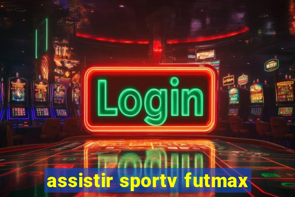 assistir sportv futmax