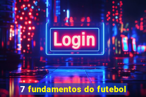 7 fundamentos do futebol