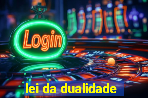 lei da dualidade