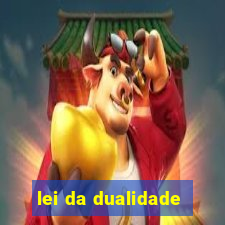 lei da dualidade