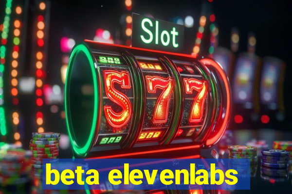 beta elevenlabs