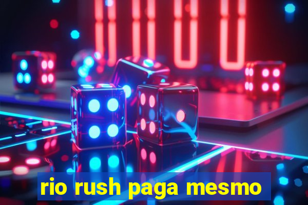 rio rush paga mesmo