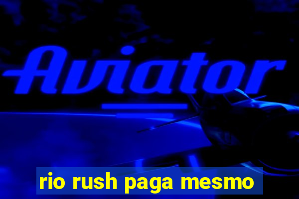 rio rush paga mesmo