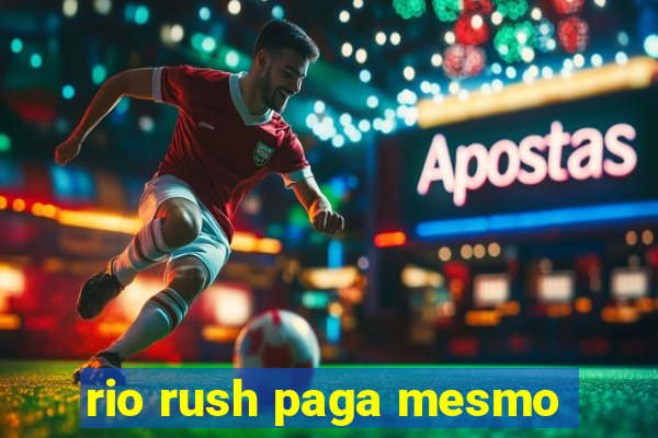 rio rush paga mesmo