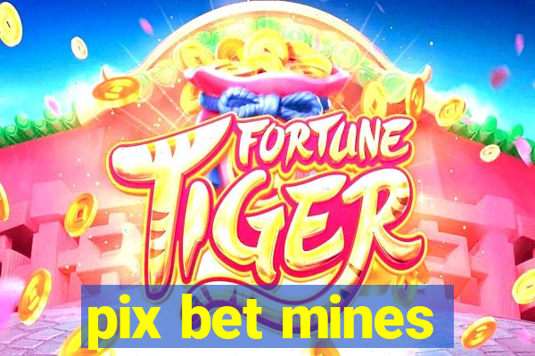 pix bet mines