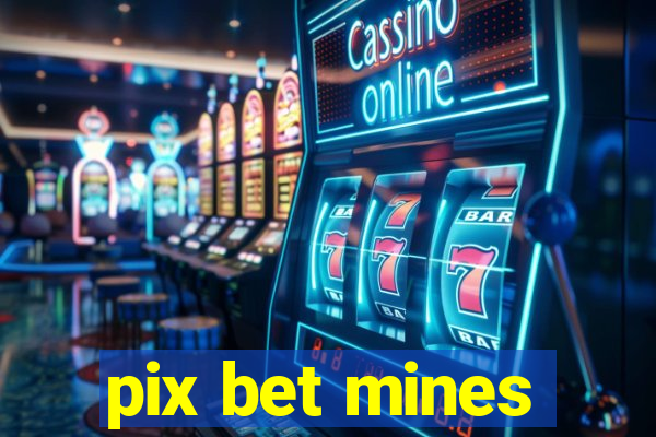 pix bet mines