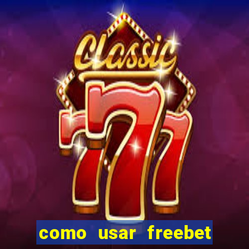 como usar freebet vai de bet