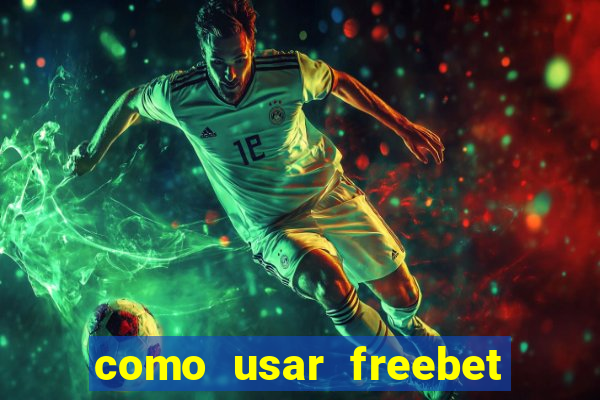 como usar freebet vai de bet