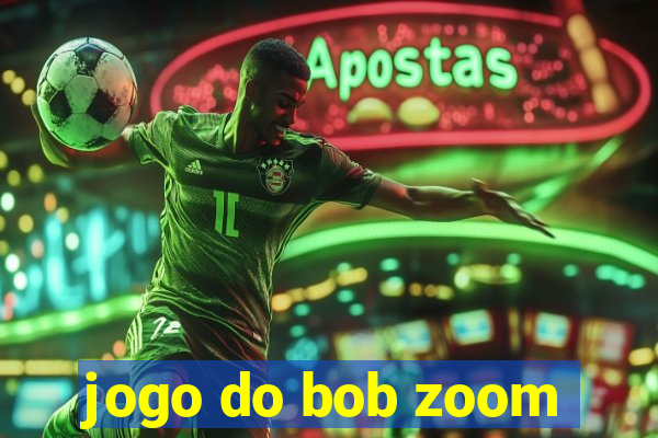 jogo do bob zoom