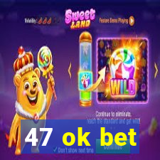 47 ok bet